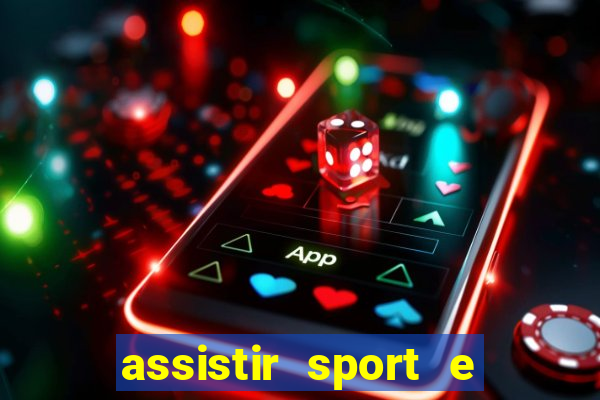 assistir sport e ponte preta